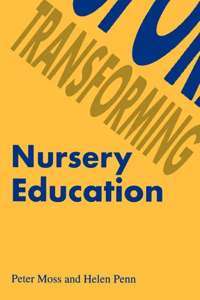 Обложка книги Transforming Nursery Education, Peter Moss, Helen Penn