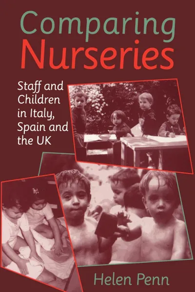 Обложка книги Comparing Nurseries. Staff and Children in Italy, Spain and the UK, Helen Penn