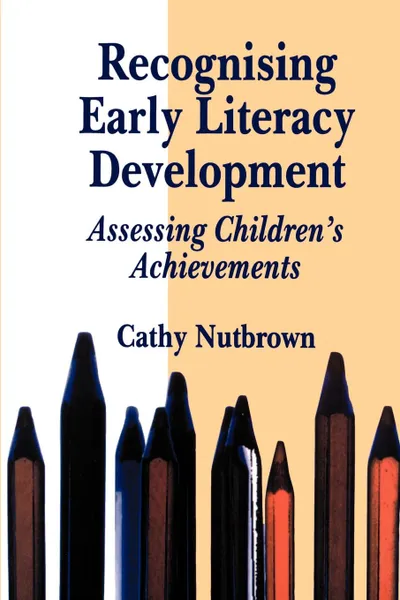 Обложка книги Recognising Early Literacy Development. Assessing Children's Achievements, Cathy Nutbrown