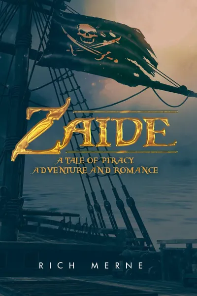 Обложка книги Zaide. A tale of Piracy, Adventure and Romance, Rich Merne