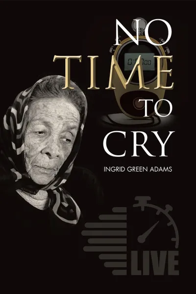 Обложка книги No Time to Cry, Ingrid Green Adams