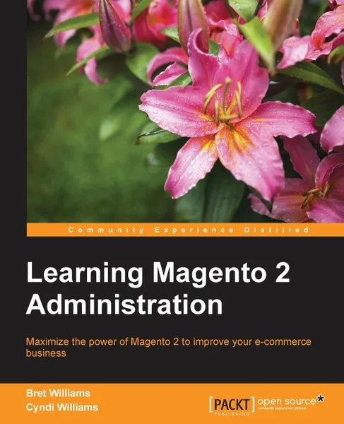 Обложка книги Learning Magento 2 Administration, Bret Williams, Cyndi Williams