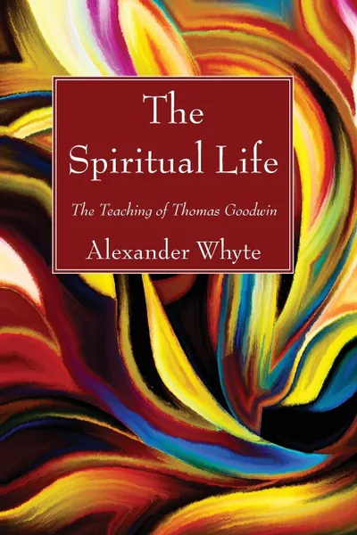 Обложка книги The Spiritual Life, Alexander Whyte