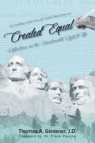 Обложка книги Created Equal. Reflections On The Unalienable Right To Life, J.D. Thomas A. Glessner