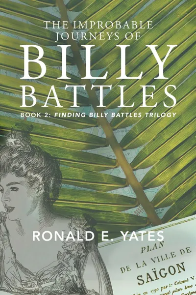 Обложка книги The Improbable Journeys of Billy Battles. Book 2, Finding Billy Battles Trilogy, Ronald E. Yates