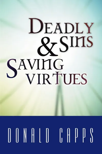 Обложка книги Deadly Sins and Saving Virtues, Donald Capps