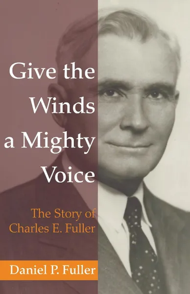 Обложка книги Give the Winds a Mighty Voice, Daniel P. Fuller