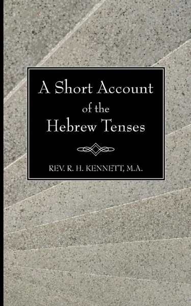 Обложка книги A Short Account of the Hebrew Tenses, R. H. Kennett