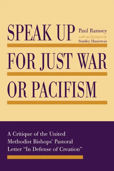 Обложка книги Speak Up for Just War or Pacifism, Paul Ramsey