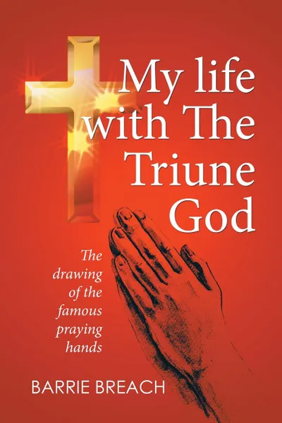 Обложка книги My Life with the Triune God, Barrie Breach