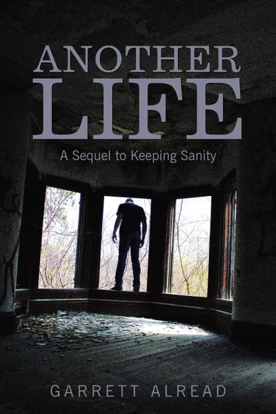 Обложка книги Another Life. A Sequel to Keeping Sanity, Garrett Alread
