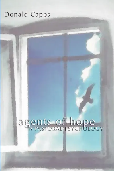 Обложка книги Agents of Hope. A Pastoral Psychology, Donald Capps