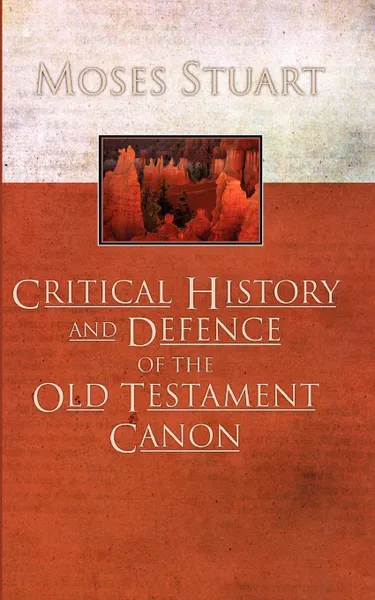 Обложка книги Critical History and Defence of the Old Testament Canon, Moses Stuart