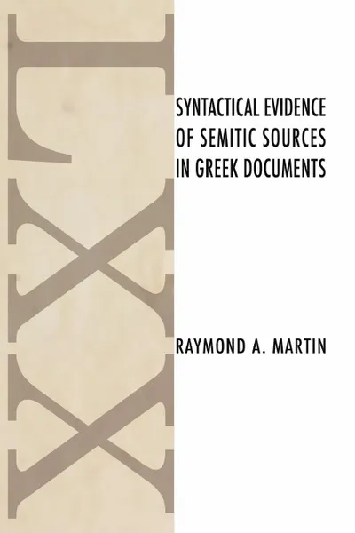 Обложка книги Syntactical Evidence of Semitic Sources in Greek Documents, Raymond A. Martin