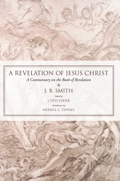 Обложка книги Revelation of Jesus Christ. A Commentary on the Book of Revelation, J. B. Smith