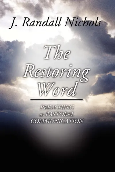 Обложка книги Restoring Word. Preaching as Pastoral Communication, J. Randall Nichols