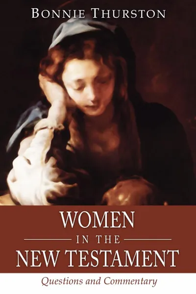 Обложка книги Women in the New Testament. Questions and Commentary, Bonnie B. Thurston