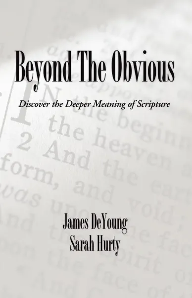 Обложка книги Beyond the Obvious. Discover the Deeper Meaning of Scripture, James B. de Young, Sarah L. Hurty