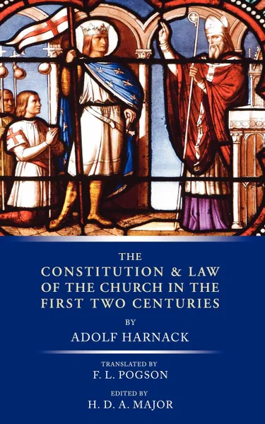 Обложка книги Constitution and Law of the Church in the First Two Centuries, Adolf Harnack, F. L. Pogson