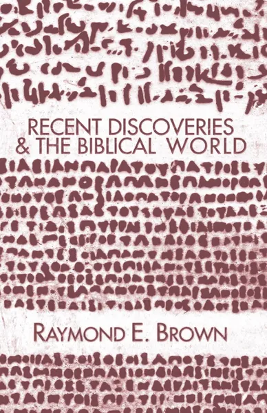 Обложка книги Recent Discoveries and the Biblical World, Raymond Edward Brown