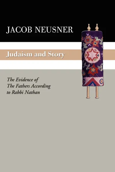 Обложка книги Judaism and Story. The Evidence of the Fathers According to Rabbi Nathan, Jacob Neusner