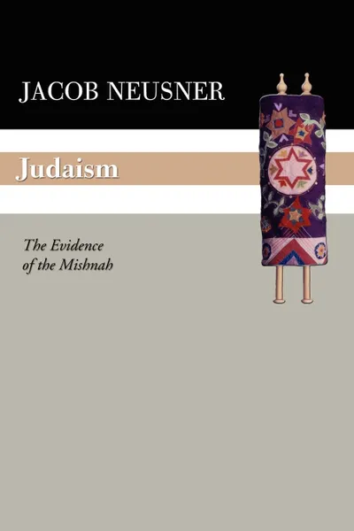 Обложка книги Judaism. The Evidence of the Mishnah, Jacob Neusner