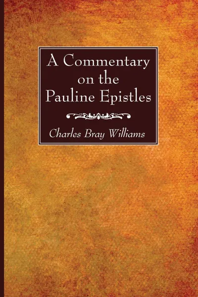 Обложка книги A Commentary on the Pauline Epistles, Charles Bray Williams