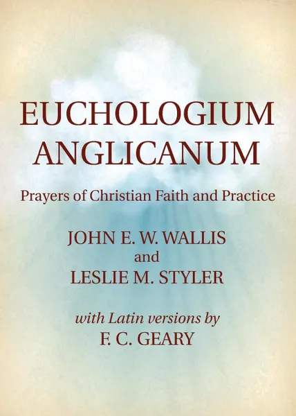 Обложка книги Euchologium Anglicanum, John W. Wallis, Leslie M. Styler, F. C. Geary