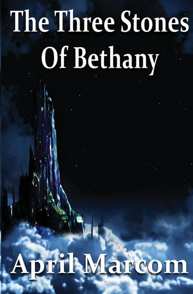 Обложка книги The Three Stones of Bethany, April Marcom