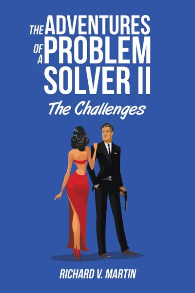 Обложка книги The Adventures of a Problem Solver II. The Challenges, Richard V. Martin