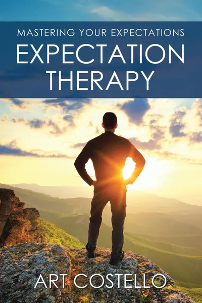 Обложка книги Expectation Therapy. Mastering Your Expectations, Art Costello