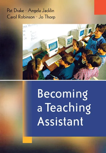 Обложка книги Becoming a Teaching Assistant, Pat Drake, Angela Jacklin, Carol Robinson