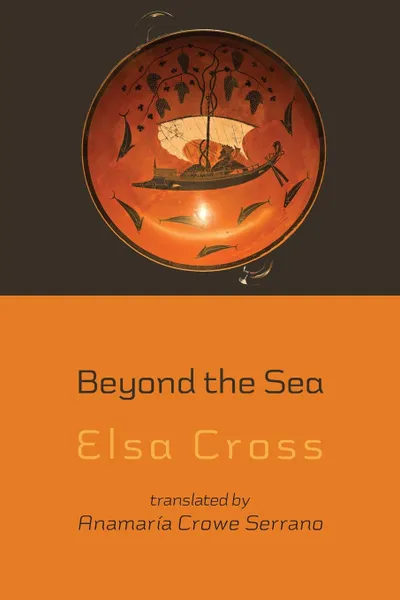 Обложка книги Beyond the Sea, Elsa Cross, Anamaria Crowe Serrano