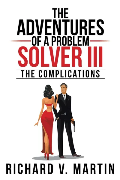 Обложка книги The Adventures of a Problem Solver III. The Complications, Richard V. Martin