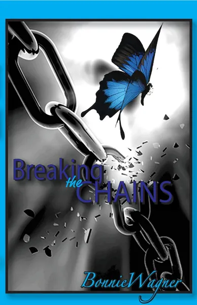 Обложка книги Breaking the Chains, Bonnie Wagner