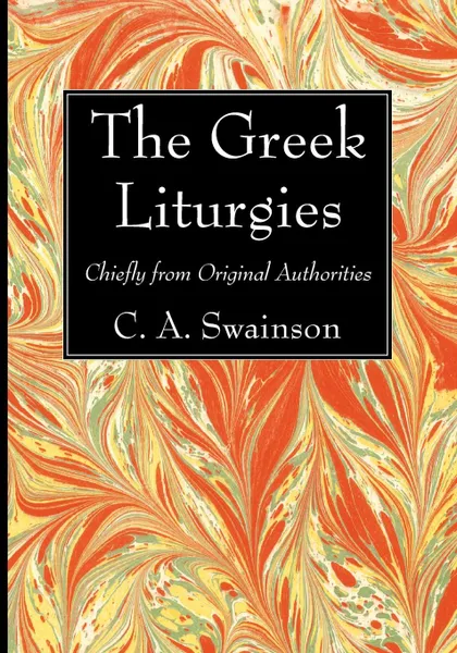 Обложка книги The Greek Liturgies, D.D. C. A. Swainson