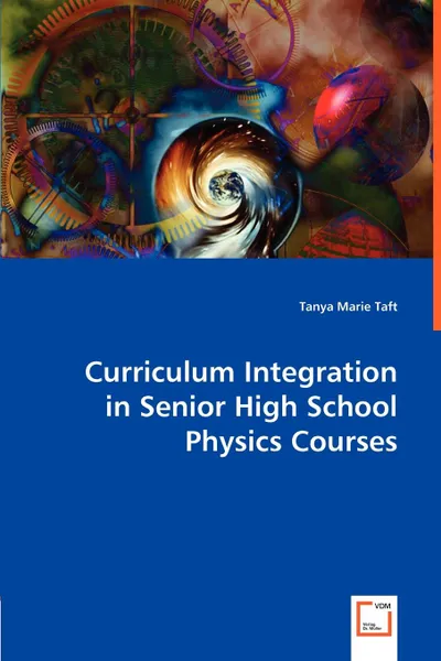 Обложка книги Curriculum Integration in Senior High School Physics Courses, Tanya Marie Taft