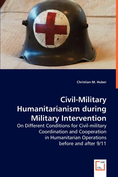 Обложка книги Civil Military Humanitarianism during Military Intervention, Christian M. Huber