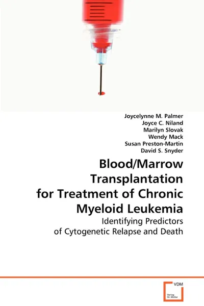 Обложка книги Blood/Marrow Transplantation for Treatment of Chronic Myeloid Leukemia, Joycelynne M. Palmer, Joyce C. Niland, Marilyn Slovak