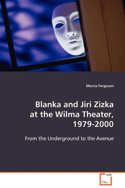 Обложка книги Blanka and Jiri Zizka at the Wilma Theater, 1979 - 2000, Marcia Ferguson