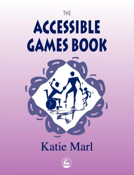 Обложка книги The Accessible Games Book, Katie Marl