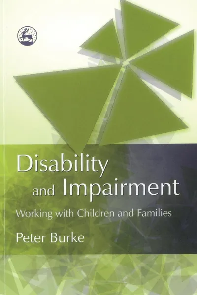 Обложка книги Disability and Impairment. Working with Children and Families, Peter C. Burke