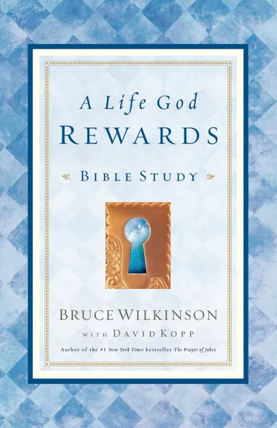 Обложка книги A Life God Rewards. Bible Study (for Personal or Group Use), Bruce Wilkinson