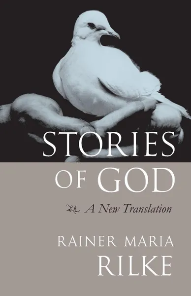 Обложка книги Stories of God. A New Translation, Rainer Maria Rilke