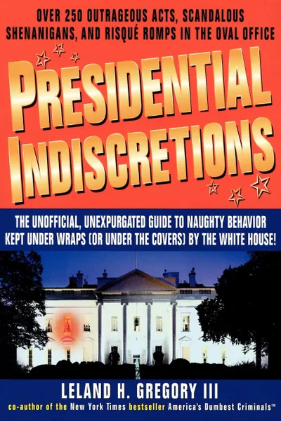 Обложка книги Presidential Indiscretions, Gregory Leland, Leland Gregory