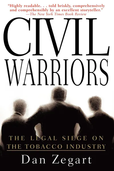 Обложка книги Civil Warriors. The Legal Siege on the Tobacco Industry, Dan Zegart