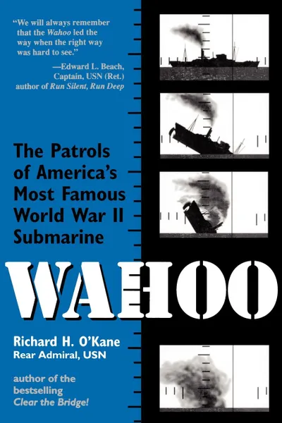 Обложка книги Wahoo. The Patrols of America's Most Famous World War II Submarine, Richard H. O'Kane