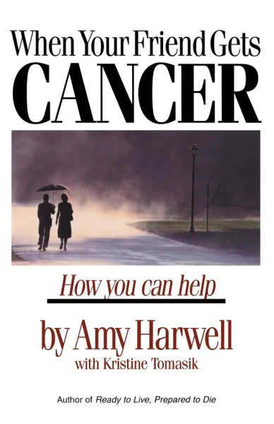 Обложка книги When Your Friend Gets Cancer. How You Can Help, Amy Harwell