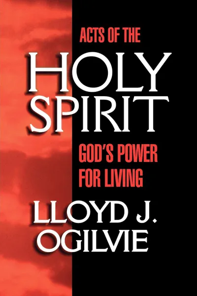 Обложка книги Acts of the Holy Spirit. God's Power for Living, Lloyd John Ogilvie