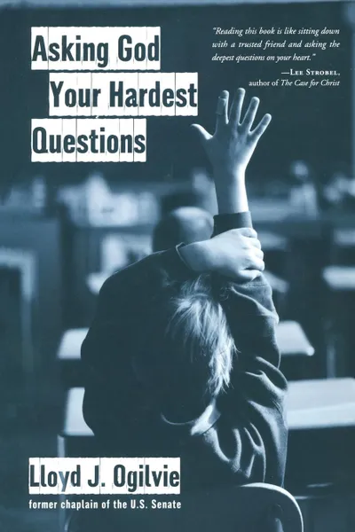 Обложка книги Asking God Your Hardest Questions, Lloyd J. Ogilive, Lloyd John Ogilvie